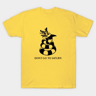 Don't Go To Saturn T-Shirt